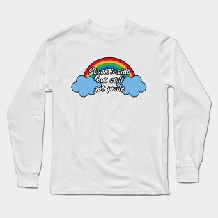 Stuck Inside But Still Got Pride Long Sleeve T-Shirt